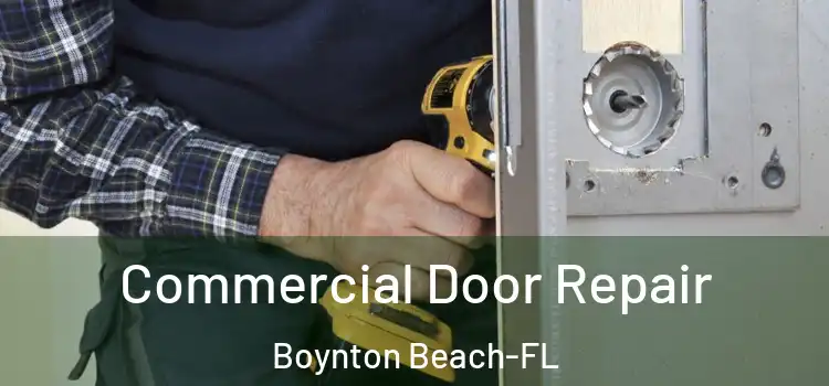  Commercial Door Repair Boynton Beach-FL