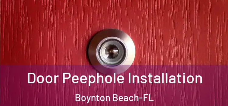 Door Peephole Installation Boynton Beach-FL