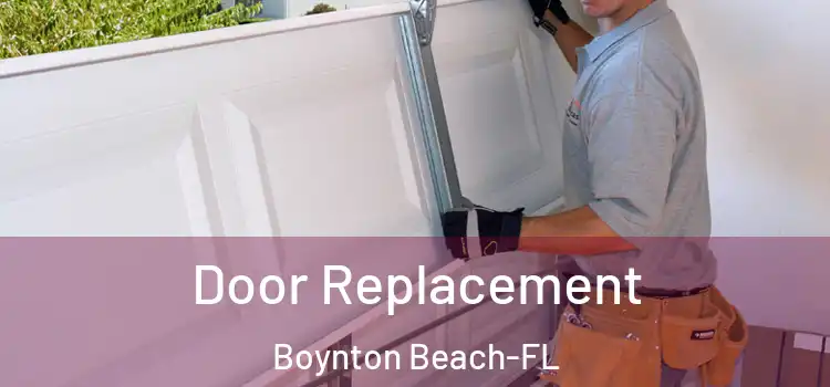  Door Replacement Boynton Beach-FL