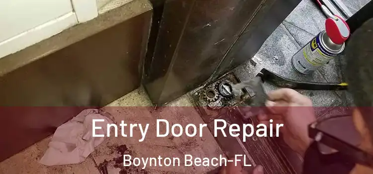 Entry Door Repair Boynton Beach-FL