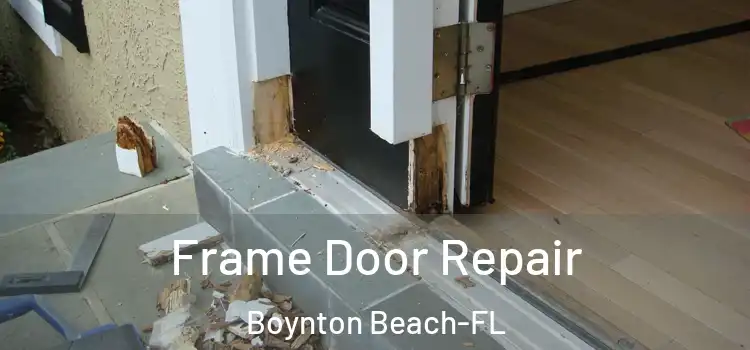  Frame Door Repair Boynton Beach-FL