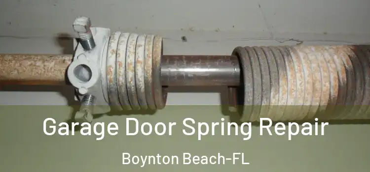 Garage Door Spring Repair Boynton Beach-FL