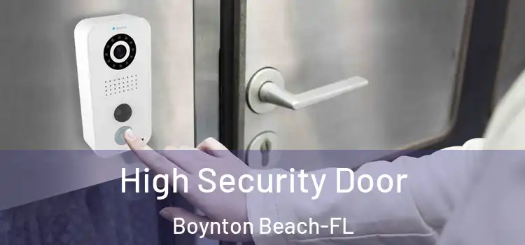  High Security Door Boynton Beach-FL