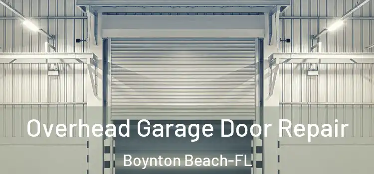 Overhead Garage Door Repair Boynton Beach-FL