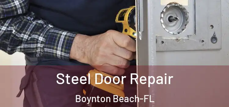 Steel Door Repair Boynton Beach-FL