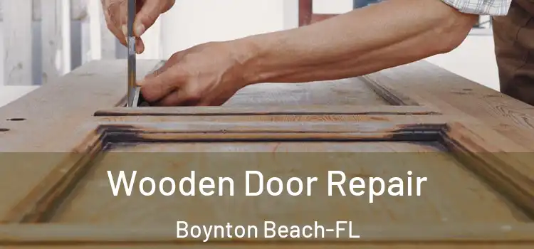 Wooden Door Repair Boynton Beach-FL